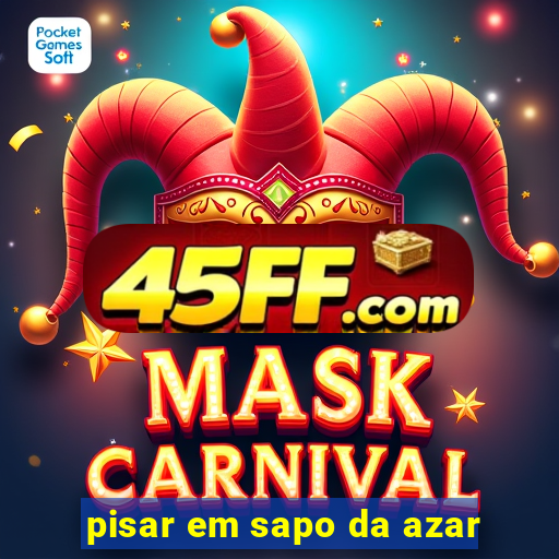 pisar em sapo da azar